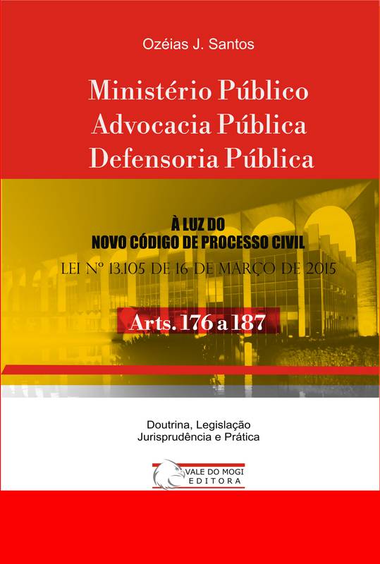 Ministério Público, Advocacia Pública, Defensoria Pública: Arts. 176 a 187 NCPC